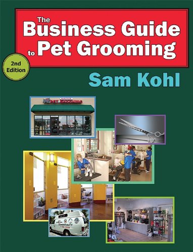 Follow the author Sam Kohl Sam KohlSam Kohl Follow The Business Guide to Pet Grooming-2nd Edition